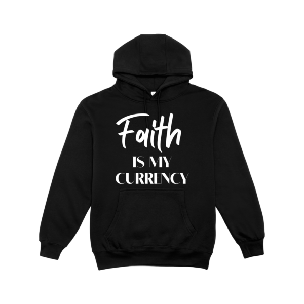 Faith Is My Currency - Hoodie - Image 2